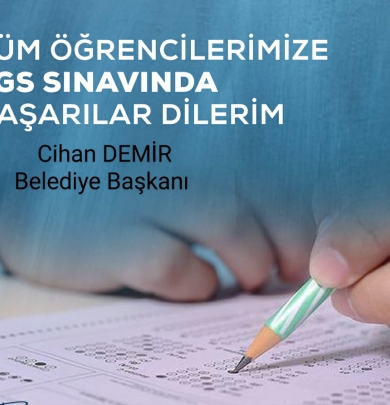 Belediye Başkanımız Cihan DEMİR 'İn LGS Sınavına Girecek Tüm Öğrencilerimize Başarılar Diledi.