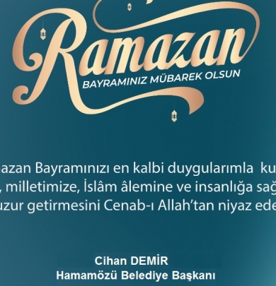 Belediye Başkanımız Cihan DEMİR'in Ramazan Bayramı Mesajı
