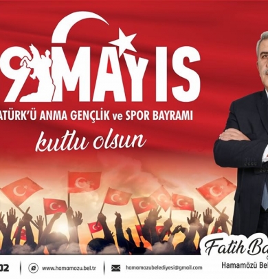 Belediye Başkanımız Sn Fatih BAYRAKTAR'ın ‘19 Mayıs Atatürk’ü Anma, Gençlik ve Spor Bayramı’ mesajı