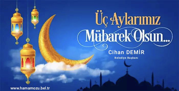 Üç Ayların, başta milletimiz olmak üzere tüm İslam âlemine sağlık, esenlik ve hayırlar getirmesini temenni ederim.