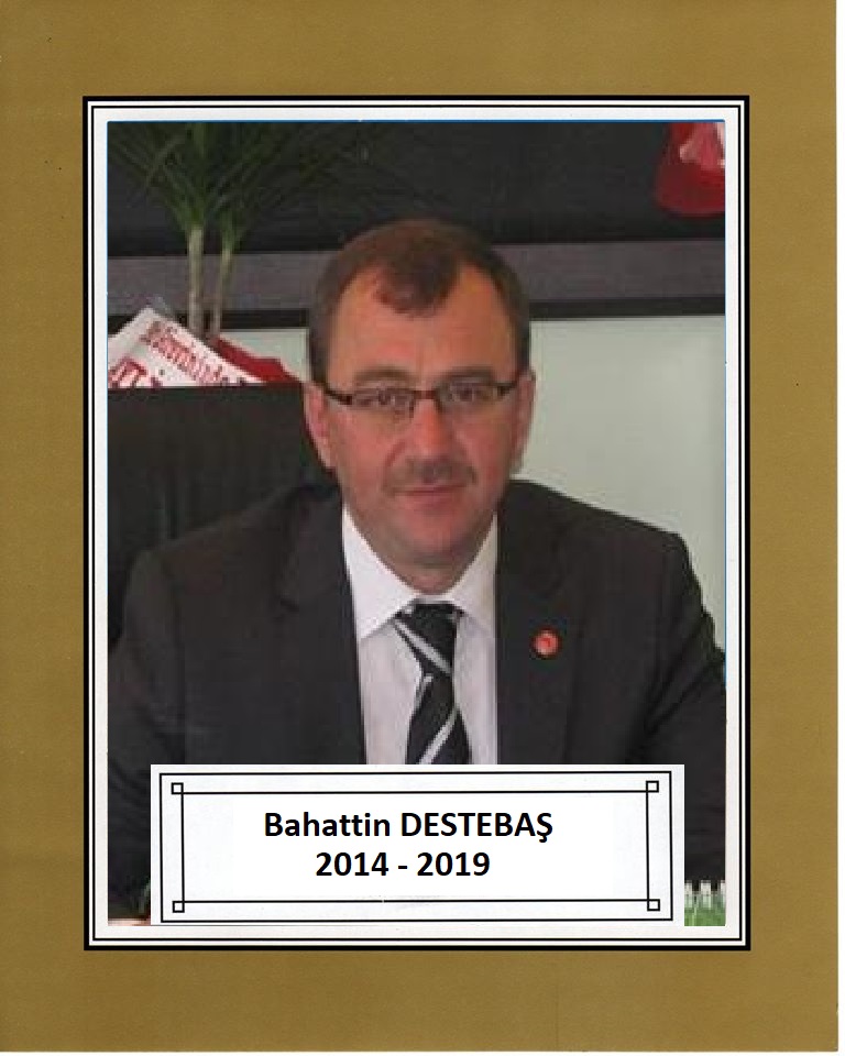 Bahattin DESTEBAŞ (2014-2019)