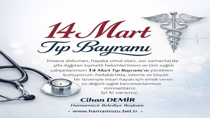 Belediye Başkanımız Cihan DEMİR'in 14 Mart Tıp Bayramı Mesajı.